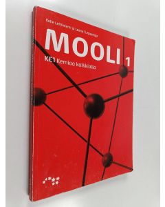 Kirjailijan Kalle Lehtiniemi & Leena Turpeenoja käytetty kirja Mooli 1 - KE1 : Kemiaa kaikkialla