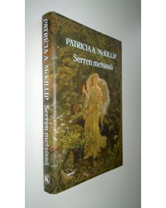 Kirjailijan Patricia A. McKillip uusi kirja Serren metsissä (UUSI)