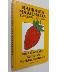 Kirjailijan Anja Harvilahti-Rautonen käytetty kirja Maukasta maailmalta : edullisesti kotona