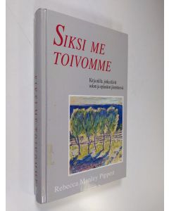 Kirjailijan Rebecca Manley Pippert käytetty kirja Siksi me toivomme