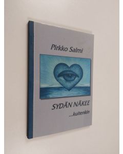 Kirjailijan Pirkko Salmi käytetty kirja Sydän näkee kuitenkin