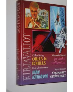 käytetty kirja Kirjavaliot : Irving, Clifford : Oikeus ja kohtuus ; Ramati, Alexander : Ja viulut vaikenevat ; Charbonneau, Louis : Jään kätkössä ; Stranger, Joyce : Yksinäiset ystävykset