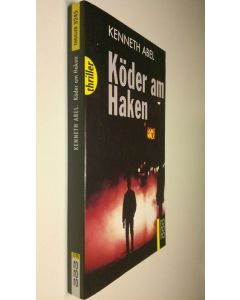 Kirjailijan Kenneth Abel käytetty kirja Köder am Haken : thriller