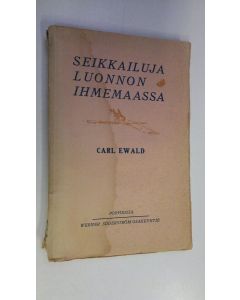 Kirjailijan Carl Ewald käytetty kirja Seikkailuja luonnon ihmemaassa