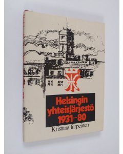 Kirjailijan Kristiina Turpeinen käytetty kirja Helsingin yhteisjärjestö 1931-80