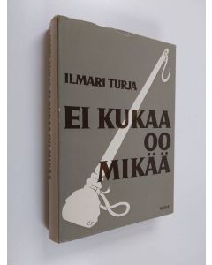 Kirjailijan Ilmari Turja käytetty kirja Ei kukaa oo mikää sanoo Rannanjärvi