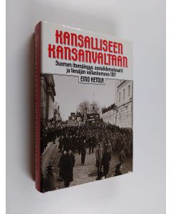 Kirjailijan Eino Ketola käytetty kirja Kansalliseen kansanvaltaan : Suomen itsenäisyys, sosialidemokraatit ja Venäjän vallankumous 1917