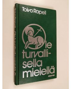 Kirjailijan Toivo Rapeli käytetty kirja Ole turvallisella mielellä