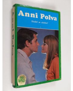 Kirjailijan Anni Polva käytetty kirja Sinäkö se olitkin?
