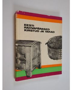 Kirjailijan Tiina Voti & Eesti NSV Riiklik Etnograafiamuuseum käytetty kirja Eesti rahvapärased kirstud ja vakad