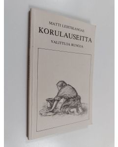 Kirjailijan Matti Lehtikangas käytetty kirja Korulauseitta - Valittuja runoja
