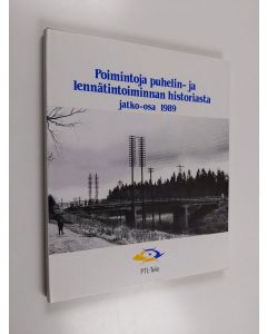 käytetty kirja Poimintoja puhelin- ja lennätintoiminnan historiasta Jatko-osa 1989