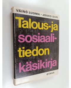 Kirjailijan Väinö Luoma & Jouko Siipi käytetty kirja Talous- ja sosiaalitiedon käsikirja