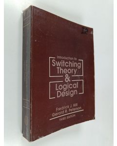 Kirjailijan Frederick J. Hill käytetty kirja Introduction to switching theory and logical design