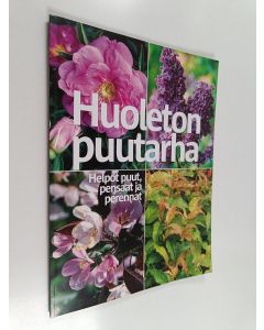 käytetty kirja Huoleton puutarha : helpot puut, pensaat ja perennat