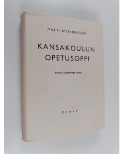 Kirjailijan Matti Koskenniemi käytetty kirja Kansakoulun opetusoppi