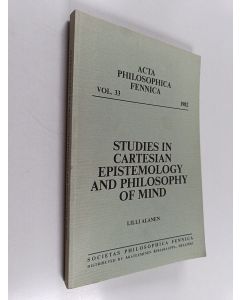Kirjailijan Lilli Alanen käytetty kirja Studies in Cartesian epistemology and philosophy of mind
