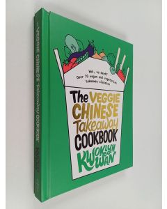 Kirjailijan Kwoklyn Wan käytetty kirja The veggie Chinese takeaway cookbook : wok, no meat? : over 70 vegan and vegetarian takeaway classics