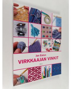 Kirjailijan Jan Eaton käytetty kirja Virkkaajan vinkit : yli 300 tekniikkaa, ohjetta ja vinkkiä