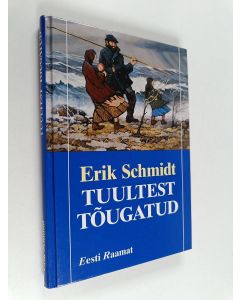 Kirjailijan Erik Schmidt käytetty kirja Tuultest tõugatud : romaan