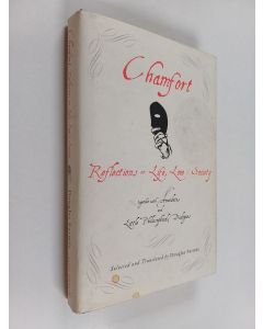 Kirjailijan Sébastien-Roch-Nicolas Chamfort käytetty kirja Chamfort : Reflections on Life, Love & Society : Together with Anecdotes and Little Philosophical Dialogues