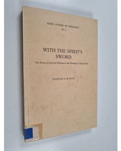 Kirjailijan Charles A. M. Hall käytetty kirja With the spirit's sword : the drama of spiritual warfare in the theology of John Calvin