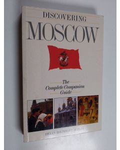 Kirjailijan Helen Boldyreff Semler käytetty kirja Discovering Moscow : The Complete Companion Guide