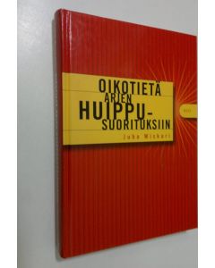 Kirjailijan Juha Wiskari käytetty kirja Oikotietä arjen huippusuorituksiin