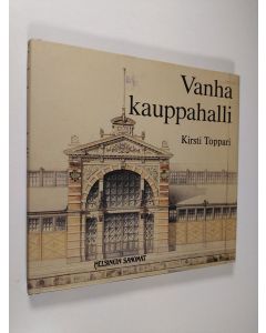 Kirjailijan Kirsti Toppari käytetty kirja Vanha kauppahalli