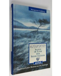 Kirjailijan Margareta Lindberg käytetty kirja Ausgesetzt : allein im Land der Seehundjäger - ein historischer Roman aus der Steinzeit (ERINOMAINEN)