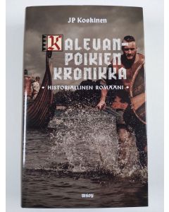 Kirjailijan Juha-Pekka Koskinen uusi kirja Kalevanpoikien kronikka : historiallinen romaani (UUSI)