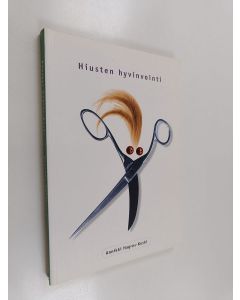 Kirjailijan Annikki Hagros-Koski käytetty kirja Hiusten hyvinvointi : hiustenhoito-oppikirja hiusalan ammattilaisille