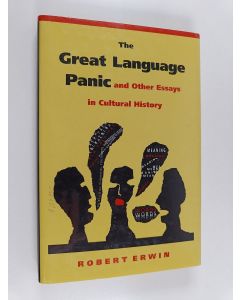 Kirjailijan Robert Erwin käytetty kirja The Great Language Panic and Other Essays in Cultural History