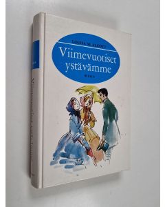 Kirjailijan Louisa M Alcott käytetty kirja Viimevuotiset ystävämme