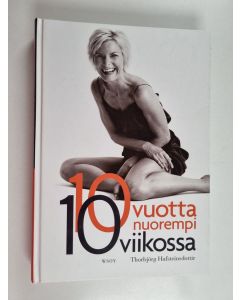 Kirjailijan Thorbjörg Hafsteinsdottir käytetty kirja 10 vuotta nuorempi 10 viikossa : testaa ikäsi ja tee sille jotakin