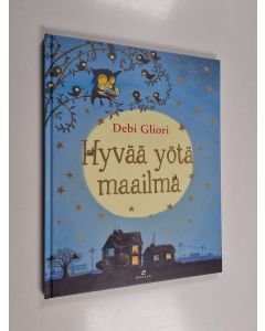 Kirjailijan Debi Gliori käytetty kirja Hyvää yötä, maailma