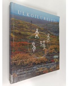 Kirjailijan Eeva Karjalainen käytetty kirja Ulkoilureitti : opas ulkoilureittien suunnittelijoille, rakentajille ja hoitajille