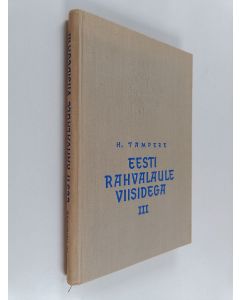 Kirjailijan H. Tampere käytetty kirja Eesti rahvalaule viisidegga 3