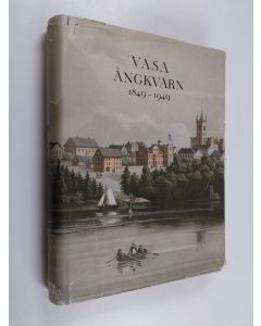käytetty kirja Vasa ångkvarn 1849-1949 : ur en hundraårig handelskvarns hävder