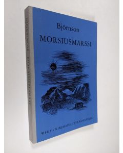 Kirjailijan Björnstjerne Björnson käytetty kirja Morsiusmarssi ; Synnöve Päivänkumpu