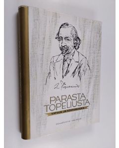 Kirjailijan Zacharias Topelius käytetty kirja Parasta Topeliusta