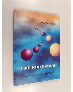 Kirjailijan Raija Yrjönsuuri käytetty kirja Opit kun haluat - matematiikkaa ja yhteistyötä