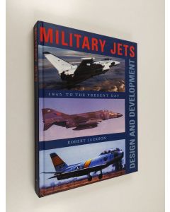 Kirjailijan Robert Jackson käytetty kirja Military Jets - Design and Development