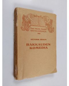 Kirjailijan Henrik Ibsen käytetty kirja Rakkauden komedia : 3-näytöksinen komedia