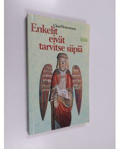 Kirjailijan Claus Westermann käytetty kirja Enkelit eivät tarvitse siipiä
