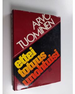 Kirjailijan Arvo Tuominen käytetty kirja Ettei totuus unohtuisi