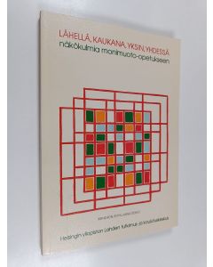 käytetty kirja Lähellä, kaukana, yksin, yhdessä : näkökulmia monimuoto-opetukseen