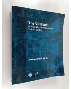 Kirjailijan Jason Jerald käytetty kirja The VR book : human-centered design for virtual reality - Virtual reality book