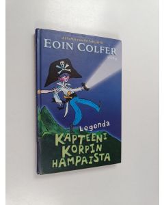 Kirjailijan Eoin Colfer käytetty kirja Legenda kapteeni Korpin hampaista