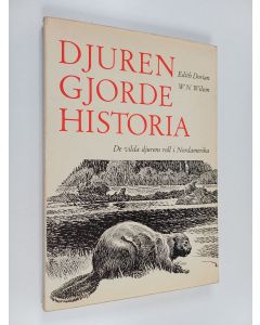 Kirjailijan Edith Dorian käytetty kirja Djuren gjorde historia : de vilda djurens roll i Nordamerikas utveckling